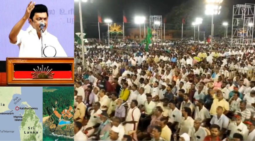 கச்சத்தீவு விவகாரத்தை கையிலெடுப்பது தேர்தல் நாடகம்! முதலமைச்சர் ஸ்டாலின் விளாசல்