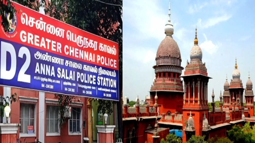 காவல் நிலையங்களில் நிலுவையில் உள்ள வழக்குகள் எத்தனை - சென்னை உயர்நீதிமன்றம் கேள்வி!