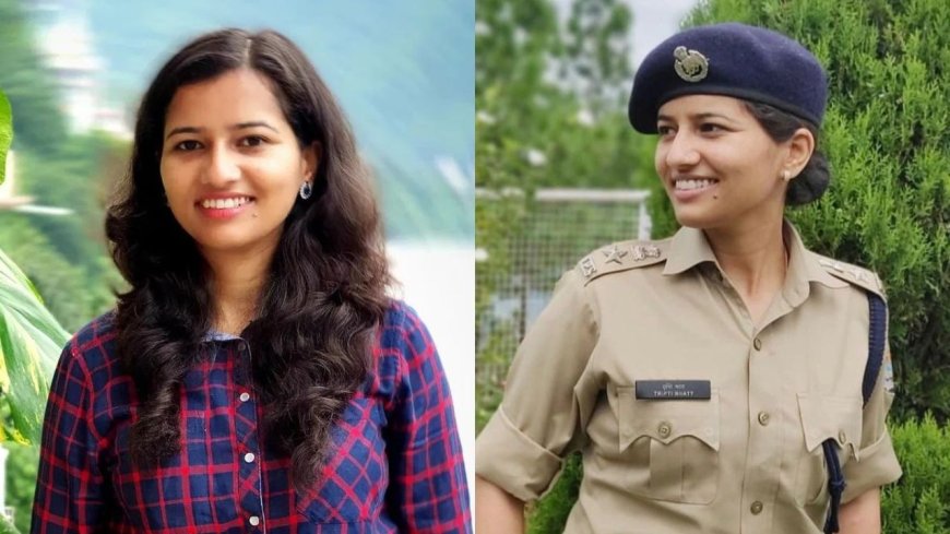 Tripti Bhatt: 16 அரசு வேலைகளை ரிஜெக்ட் செய்து IPS அதிகாரியான பெண்!