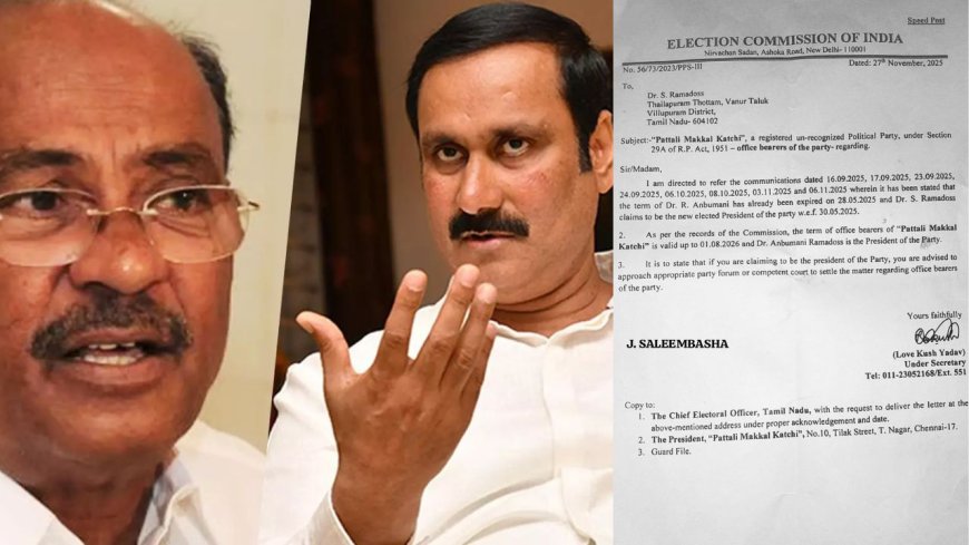 பாமக தலைவர் அன்புமணி தேர்தல் ஆணையம் கடிதம் : ராமதாஸ் தரப்பு அதிர்ச்சி - நீதிமன்றத்தை நாட  முடிவு