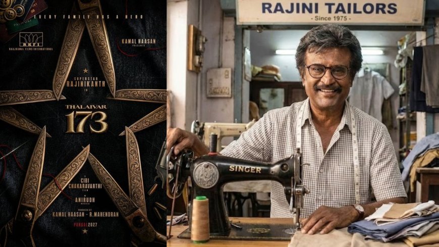 173-வது திரைப்படம் ரஜினி டெய்லர்  வேடத்தில் நடிக்கிறார்: டான் இயக்குநர் சிபி சக்ரவர்த்தி இயக்குகிறார் 