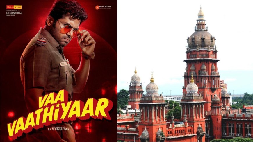 பட உரிமைகளை ஏலம் விடலாம் :  'வா வாத்தியார்' திரைப்படம் தடைநீக்க உயர்நீதிமன்றம் மறுப்பு 