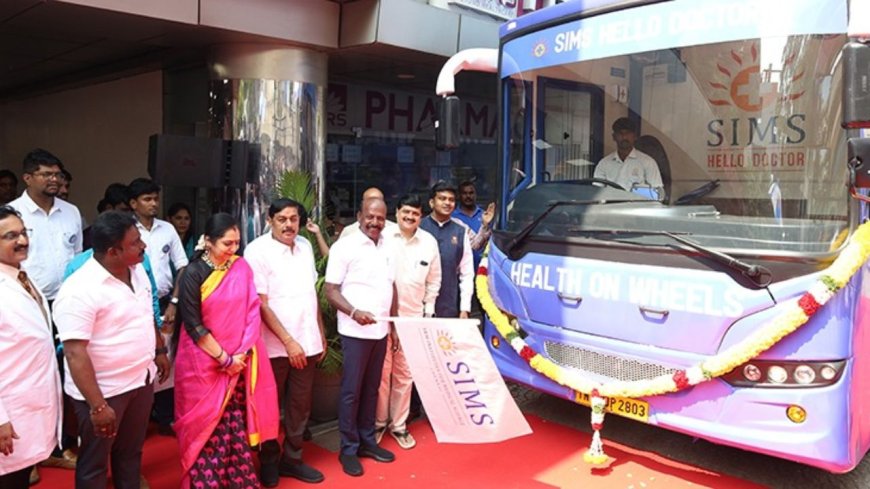 இந்தியாவின் முதல் 24×7 டிஜிட்டல் மருத்துவப் பேருந்து சேவை: சிம்ஸ் மருத்துவமனை அறிமுகம் 