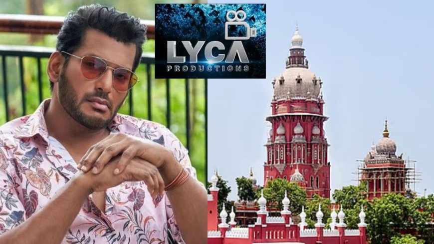 நடிகர் விஷாலுக்கு பின்னடைவு: லைகாவுக்கு ரூ.10 கோடி கடனை திருப்ப செலுத்த கால அவகாசம் கோரிய வழக்கு தள்ளுபடி 