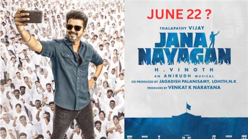 விஜய் பிறந்தாள் ஜூன் 22-ல்  'ஜனநாயகன்' ரிலீஸ்? படதயாரிப்பு நிறுவனம்  புது ப்ளான் 
