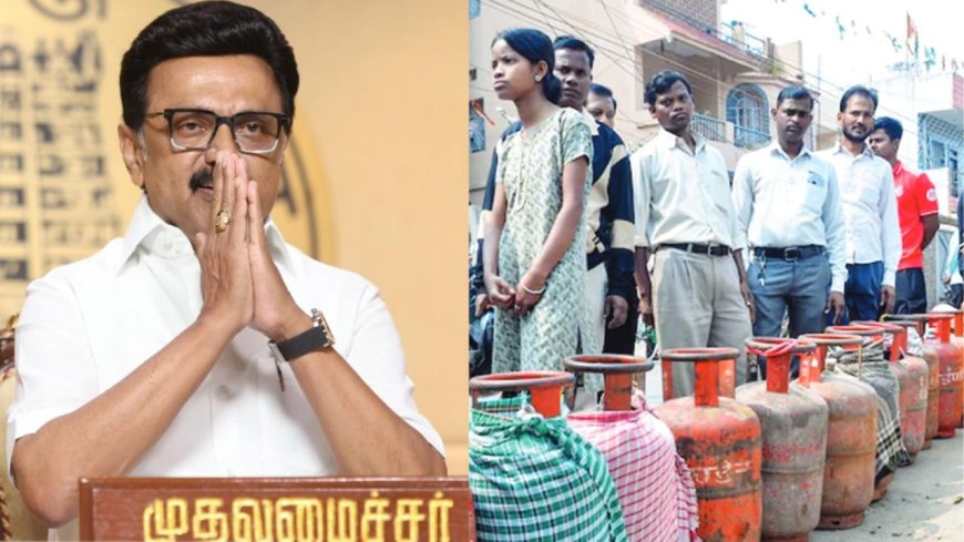 சிலிண்டர் தட்டுப்பாடு,பொதுமக்கள் யாரும் அச்சப்படவோ பதற்றம் கொள்ளவோ வேண்டாம்: முதல்வர் ஸ்டாலின் வேண்டுகோள்