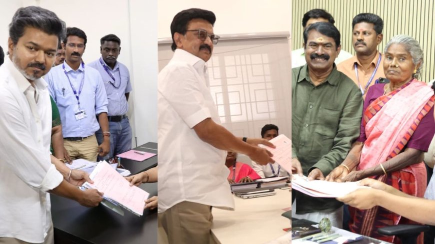 சூடுபிடிக்கும் தமிழக சட்டமன்ற தேர்தல் களம் : ஸ்டாலின், விஜய், சீமான் வேட்புமனுதாக்கல் 