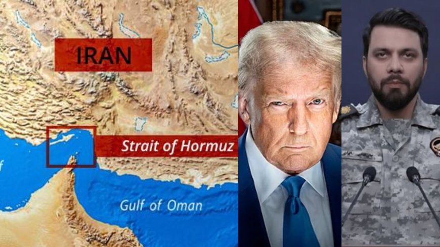 ஹோர்மூஸ் நீரிணை முற்றுகை டிரம்ப்: வளைகுடா  துறைமுகங்களை தாக்குவோம் ஈரான் எச்சரிக்கை