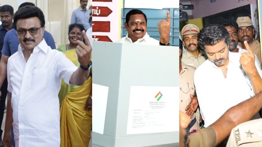 சட்டமன்ற தேர்தல்: முதல்வர் ஸ்டாலின், எடப்பாடி, விஜய் வாக்களித்தனர்