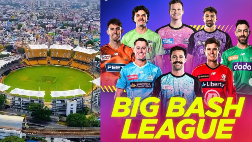 பிக் பாஷ் கிரிக்கெட் முதல் போட்டி: சென்னை சேப்பாக்கத்தில் நடக்கிறது 