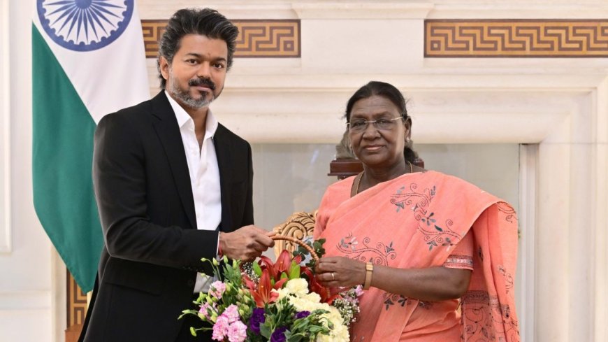 ஜனாதிபதி, துணை ஜனாதிபதியுடன் முதல்வர் விஜய் சந்திப்பு 