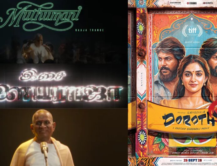 COMBACK இளையராஜாவா? டிரெண்டிங்கில் கலக்கும் ‘டோரத்தி’ பாடல்கள்!
