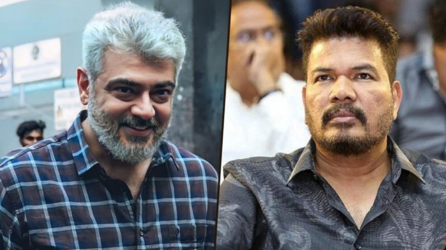 அஜித் - ஷங்கர் முதல்முறை கூட்டணி? ‘வேள்பாரி’க்கு முன் புதிய படம் உருவாகிறதா?
