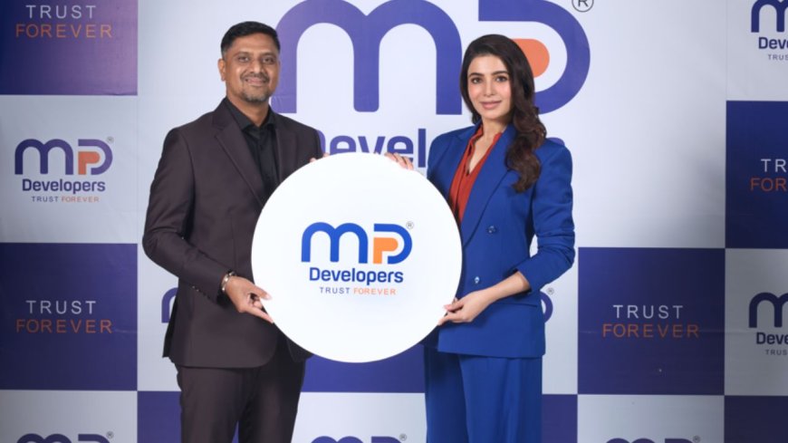 இனி வளர்ச்சியை நோக்கி.. MP DEVELOPERS நிறுவனத்தின் பிராண்ட் தூதராக சமந்தா நியமனம்!