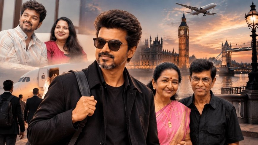 லண்டன் பயணத்தில் விஜய்யின்  ‘சுப’ கணக்கு? சங்கீதாவுடன் பேச்சுவார்த்தையில் SAC-ஷோபா..?