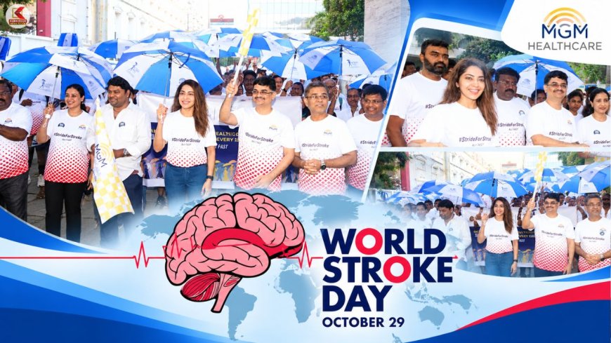 MGM HEALTHCARE : '#STRIDE FOR STROKE' என்ற ஹேஷ்டேக்குடன் விழிப்புணர்வு நடைபயணம் !